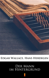 Der Mann im Hintergrund - Edgar Wallace, Hans Herdegen