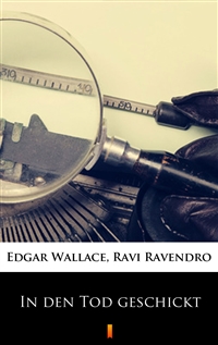 In den Tod geschickt - Edgar Wallace, Ravi Ravendro