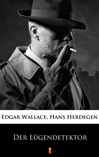 Der Lügendetektor - Edgar Wallace, Hans Herdegen