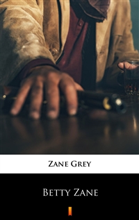 Betty Zane - Zane Grey