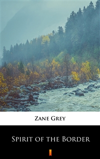 Spirit of the Border - Zane Grey