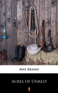Acres of Unrest - Max Brand