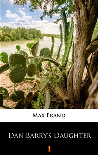 Dan Barry’s Daughter - Max Brand