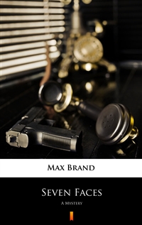 Seven Faces - A Mystery - Max Brand