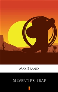Silvertip’s Trap - Max Brand