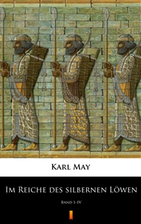 Im Reiche des silbernen Löwen - Band I–IV - Karl May