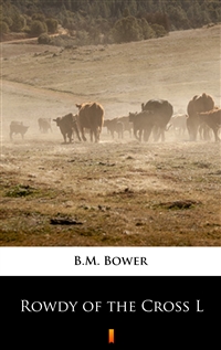 Rowdy of the Cross L - B.M. Bower