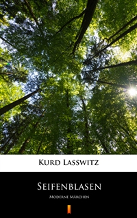 Seifenblasen - Moderne Märchen - Kurd Lasswitz
