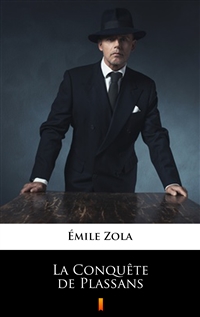 La Conquête de Plassans - Émile Zola