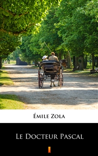 Le Docteur Pascal - Émile Zola