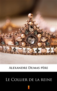 Le Collier de la reine - Alexandre Dumas père