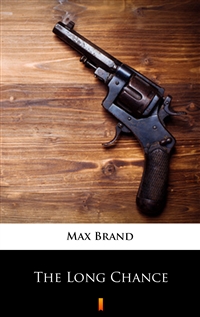 The Long Chance - Max Brand