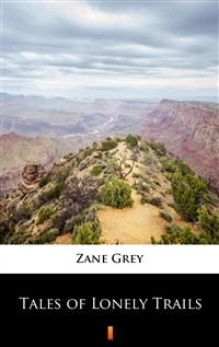 Tales of Lonely Trails - Zane Grey