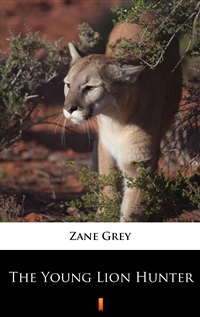 The Young Lion Hunter - Zane Grey