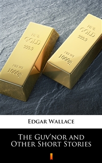 The Guv’nor and Other Short Stories - Edgar Wallace