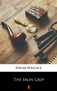 The Iron Grip - Edgar Wallace