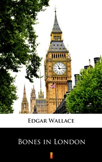 Bones in London - Edgar Wallace