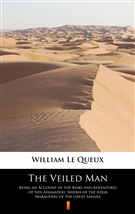 Okładka:The Veiled Man. Being an Account of the Risks and Adventures of Sidi Ahamadou, Sheikh of the Azjar Marauders of the Great Sahara 
