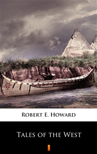 Tales of the West - Robert E. Howard