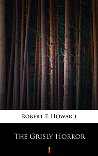The Grisly Horror - Robert E. Howard