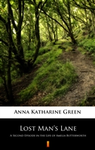Okładka:Lost Man\'s Lane. A Second Episode in the Life of Amelia Butterworth 