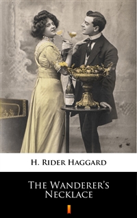The Wanderer’s Necklace - H. Rider Haggard