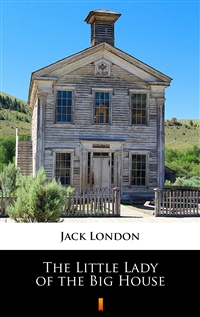 The Little Lady of the Big House - Jack London