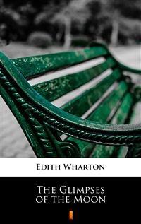The Glimpses of the Moon - Edith Wharton