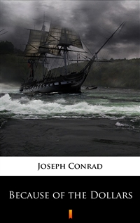 Because of the Dollars - Joseph Conrad