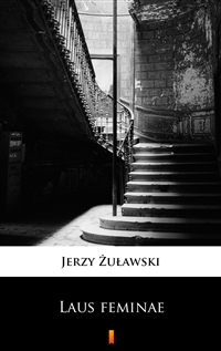 Laus feminae - Jerzy Żuławski