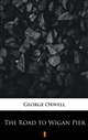 The Road to Wigan Pier ebook (Kindle mobi, ePub)