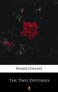 The Two Destinies - Wilkie Collins