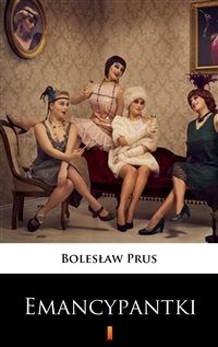 Emancypantki - Bolesław Prus