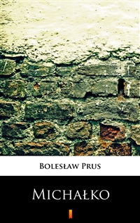 Michałko - Bolesław Prus