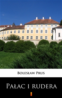 Pałac i rudera - Bolesław Prus