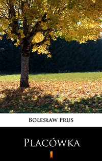 Placówka - Bolesław Prus