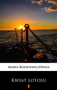 Kwiat lotosu - Maria Rodziewiczówna