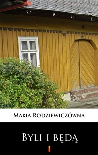 Byli i będą - Maria Rodziewiczówna